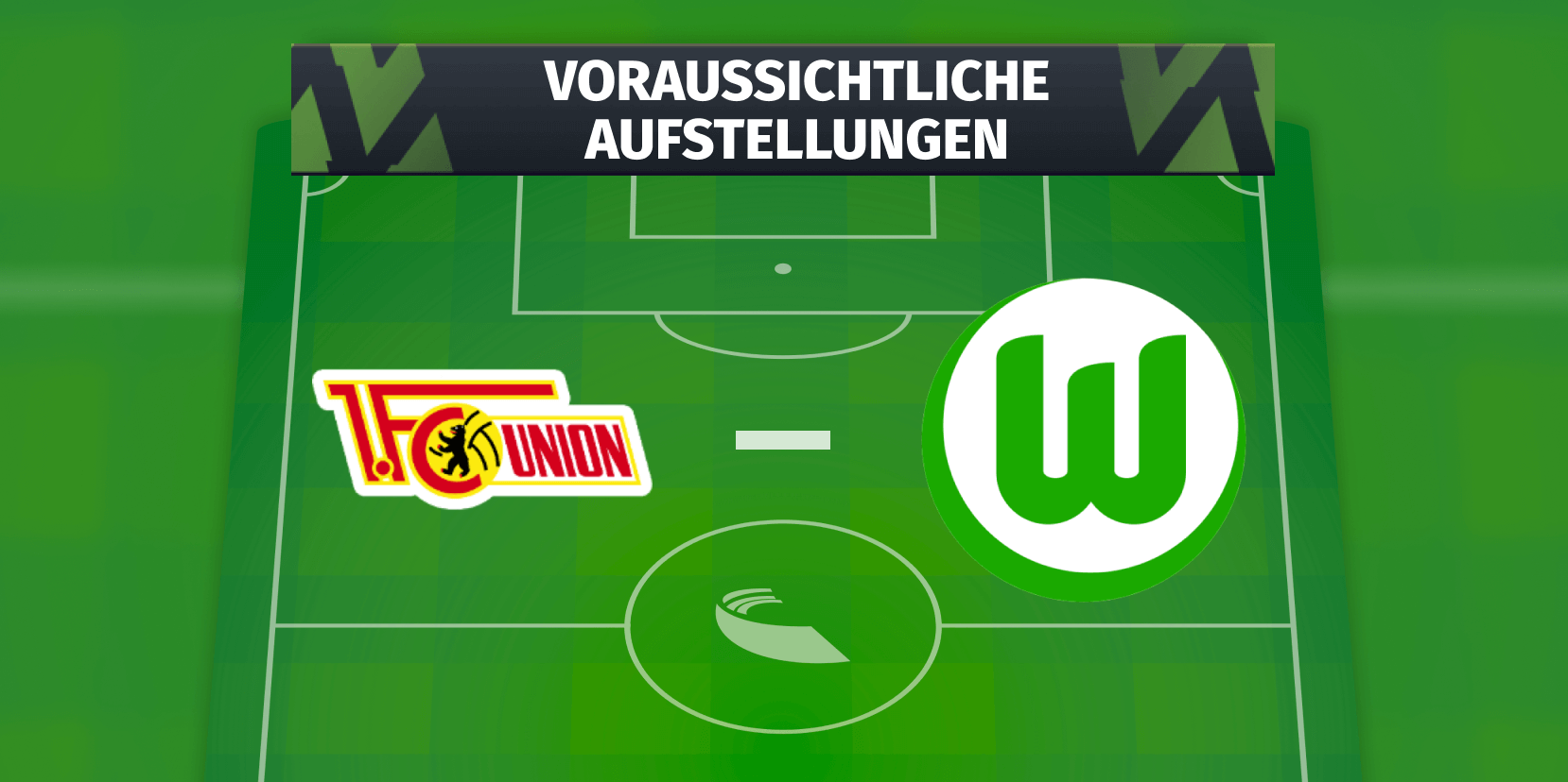 Aufstellungen Wolfsburg Union Berlin