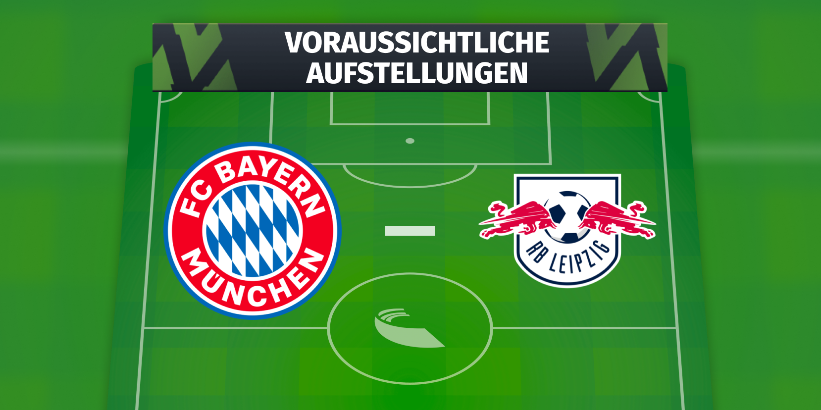 RB Leipzig - FC Bayern München Die voraussichtlichen Aufstellungen